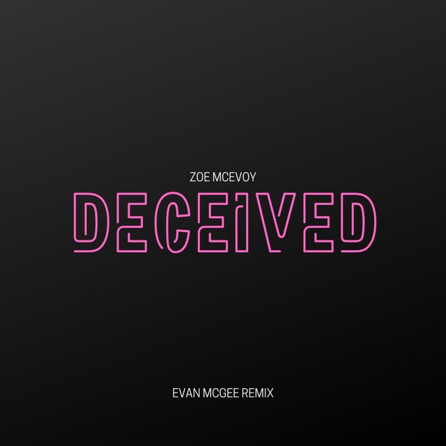 Deceived (feat. Zoe McEvoy) [Evan McGee Remix]