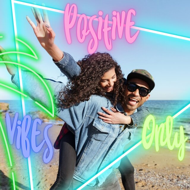 Positive Vibes Only