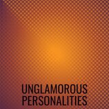 Unglamorous Personalities