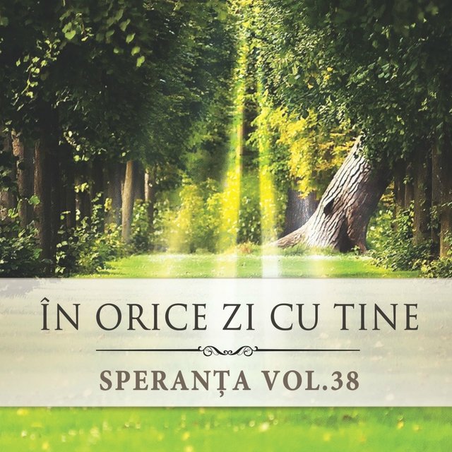 Speranta, Vol. 38 (In Orice Zi Cu Tine)