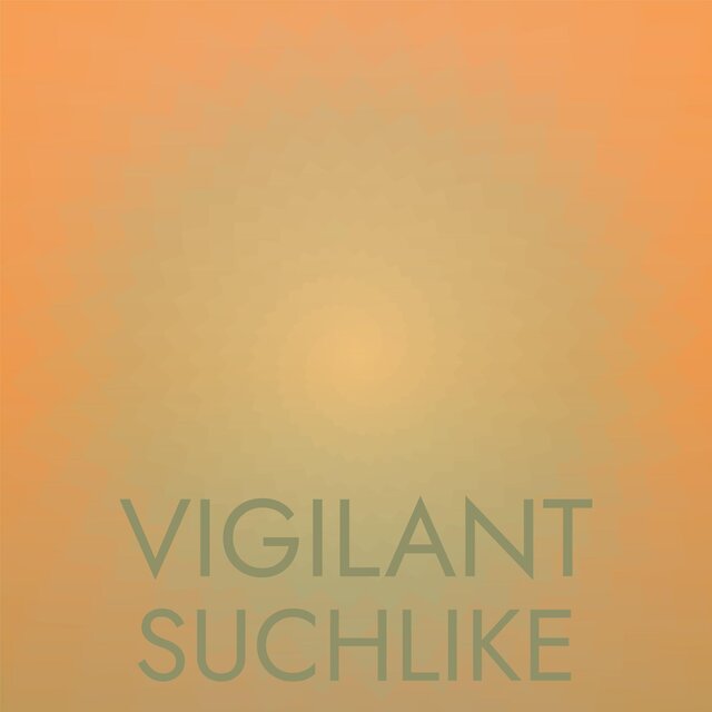 Vigilant Suchlike