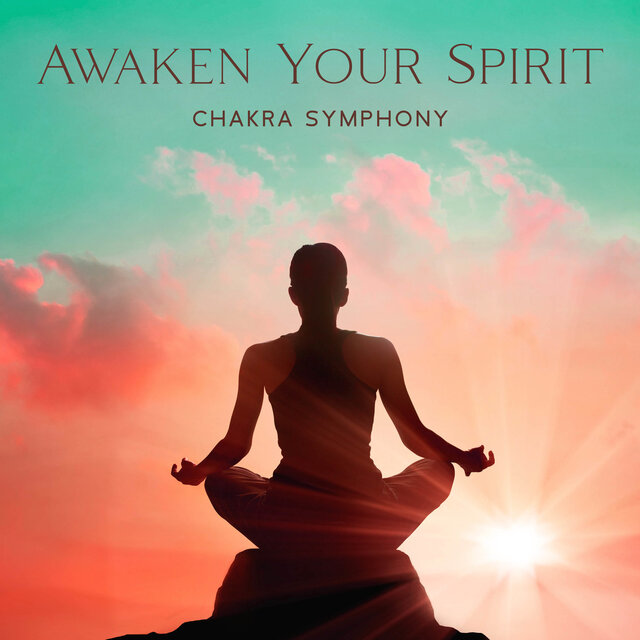 Awaken Your Spirit: Chakra Symphony – Music For Growth With 432 Hz Vibrational Healing (Yoga, Meditation, Zen New Age)