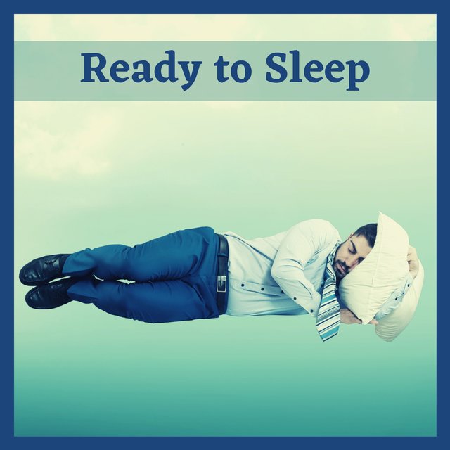 Ready to Sleep - Calm Sounds for Deep Sleep Meditation