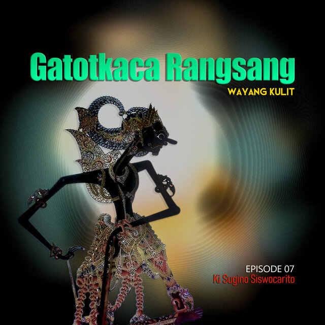 Gatotkaca Rangsang | EPISODE 07 | Wayang Kulit Banyumasan