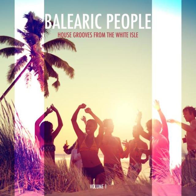 Balearic People - House Grooves from the White Isle, Vol. 1