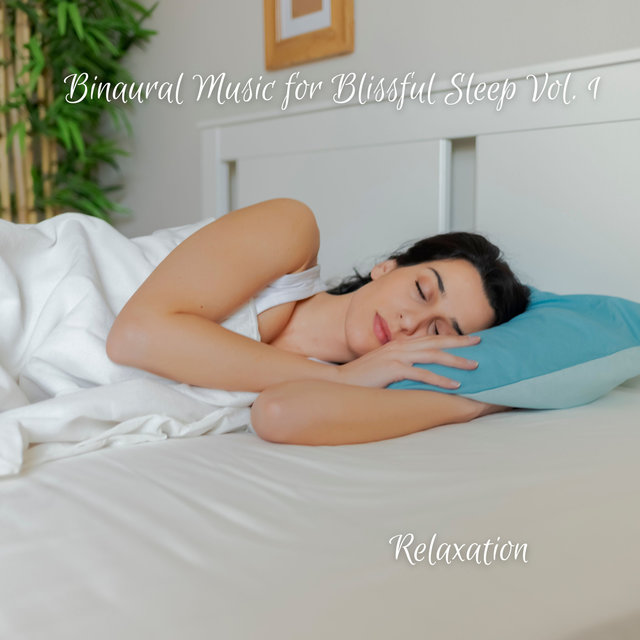 Relaxation: Binaural Music for Blissful Sleep Vol. 1