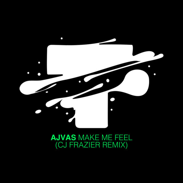 Make Me Feel (Cj Frazier Remix)