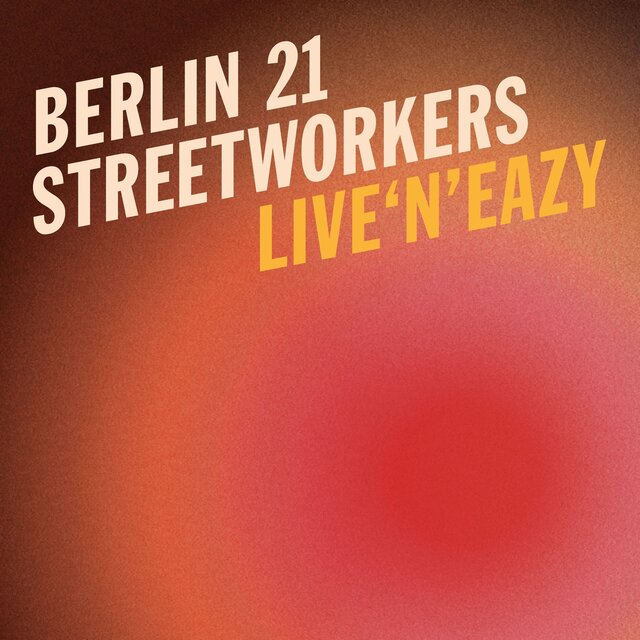 Live 'n' Eazy
Berlin 21 Streetworkers