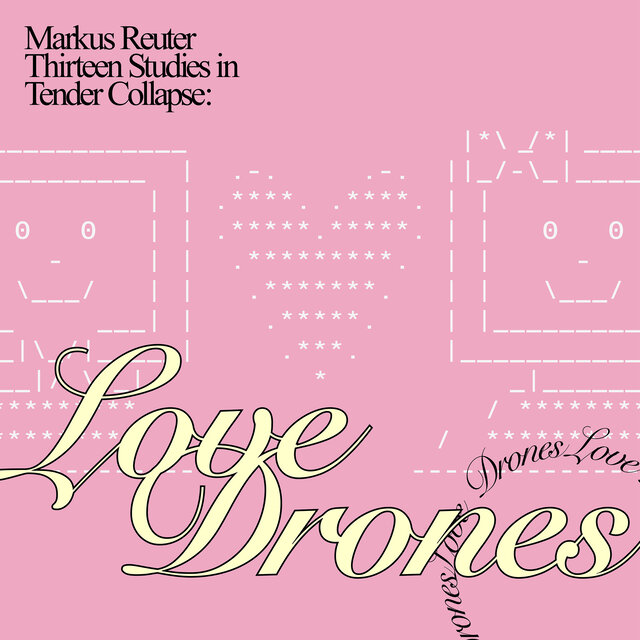 Thirteen Studies in Tender Collapse: Love Drones
