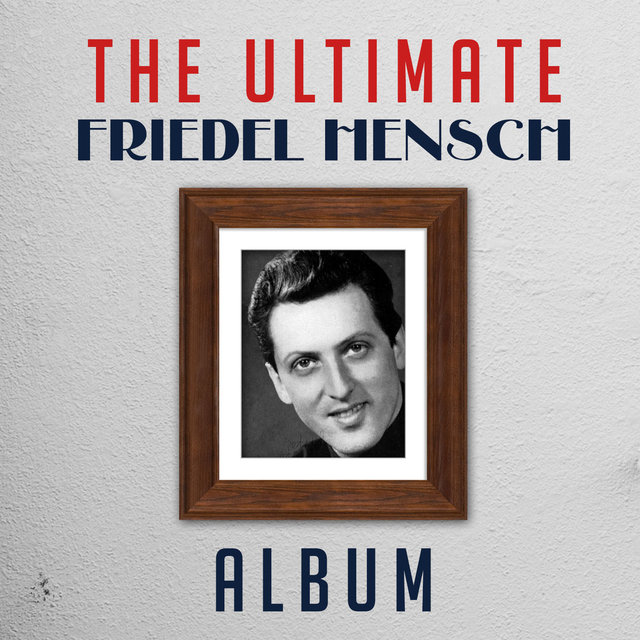 The Ultimate Friedel Hensch Album