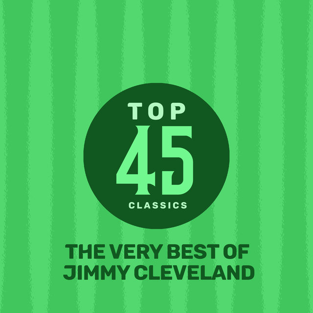 Top 45 Classics - The Very Best of Jimmy Cleveland