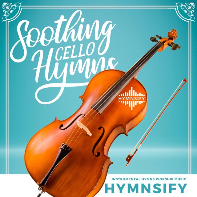 Soothing Cello Hymns: Instrumental Hymns Worship Music