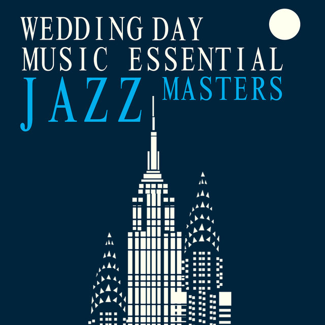 Wedding Day Music Essential Jazz Masters