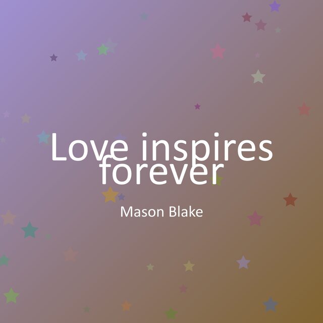 Love inspires forever