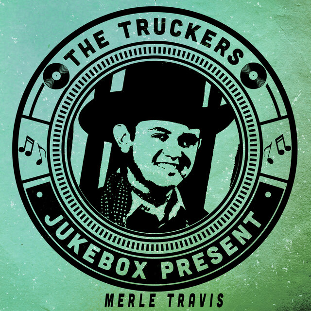 The Truckers Jukebox Present, Merle Travis