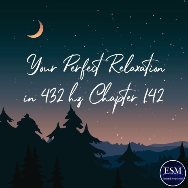 Your Perfect Relaxation in 432 Hz Chapter 142