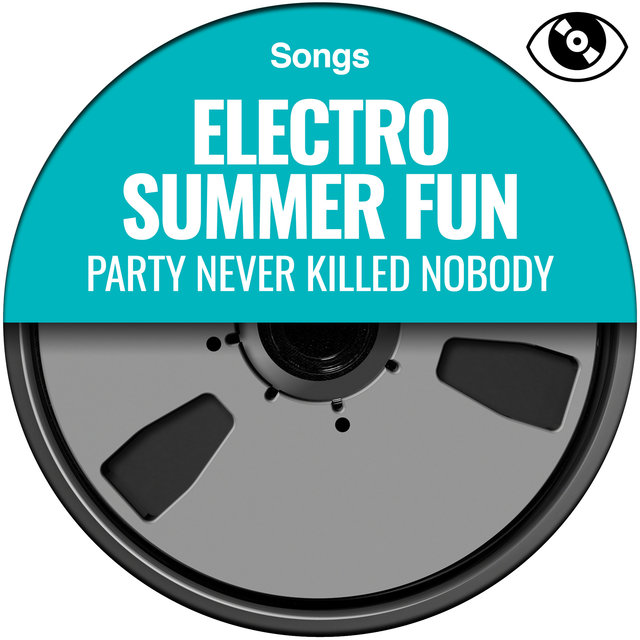 Electro Summer Fun (Party Never Killed Nobody)
