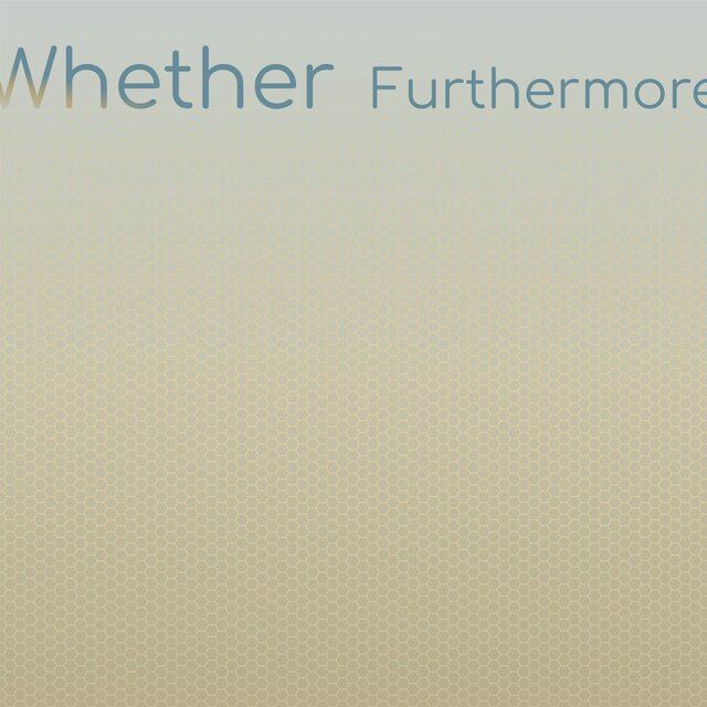 Whether Furthermore