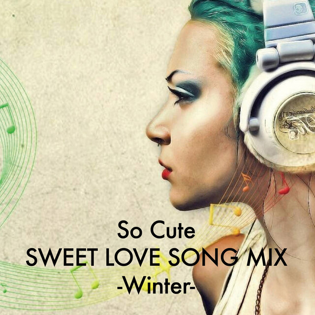 So Cute SWEET LOVE SONG MIX -Winter- (DJ MIX)