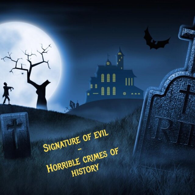 Signature of Evil - Horrible Crimes of History