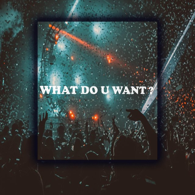What Do You Want?