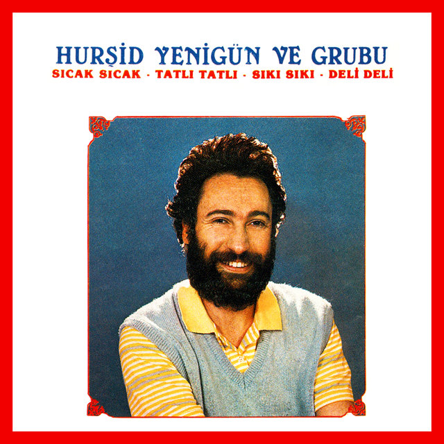 Sıcak Sıcak / Tatlı Tatlı / Sıkı Sıkı / Deli Deli