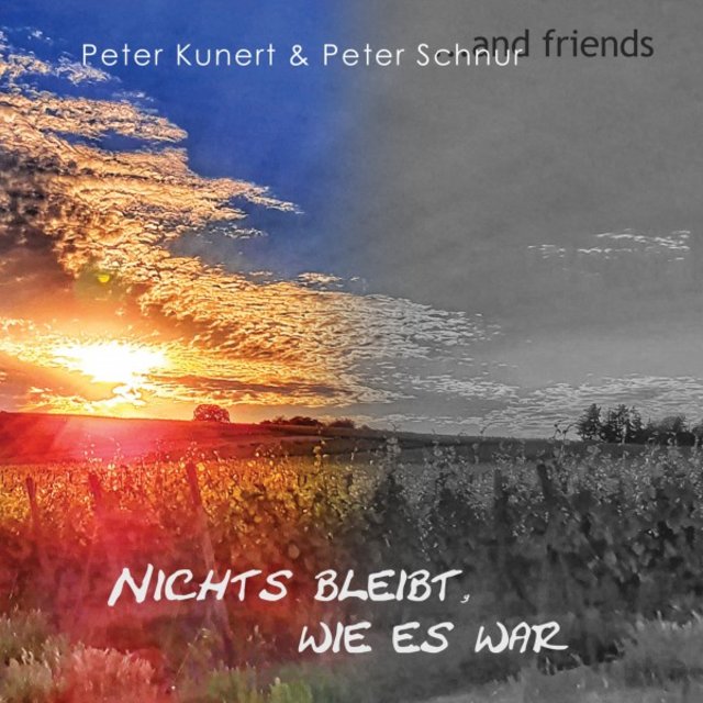 Peter Schnur & Peter Kunert and Friends: Nichts bleibt, wie es war