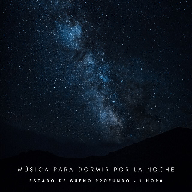 Música Para Dormir Por La Noche: Estado De Sueño Profundo - 1 Hora