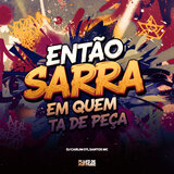 Então Sarra Em Quem Tá De Peça