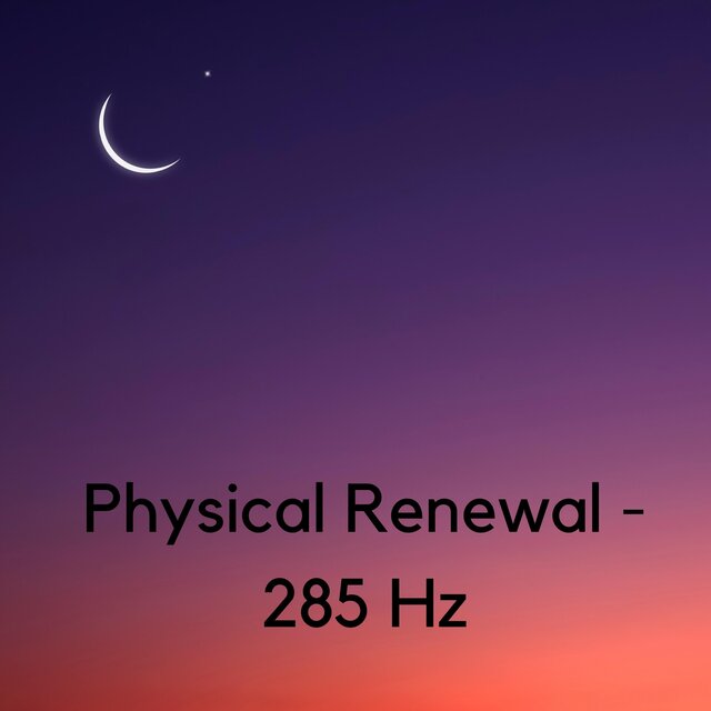 Physical Renewal - 285 Hz
