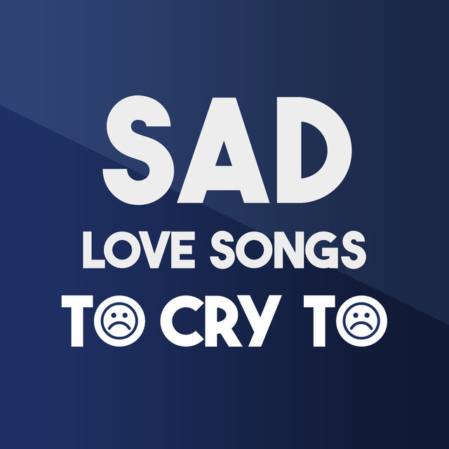 Sad Love Songs To Cry To: Canciones Tristes en Inglés de Amor y Desamor