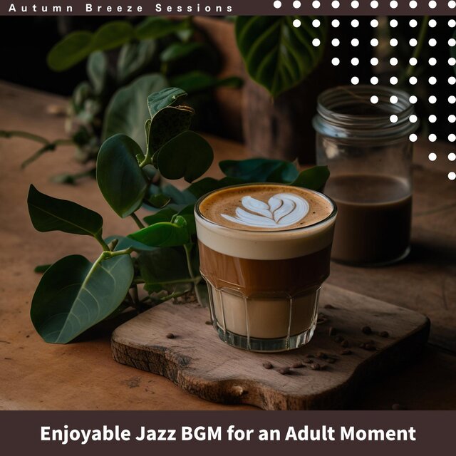 Enjoyable Jazz Bgm for an Adult Moment