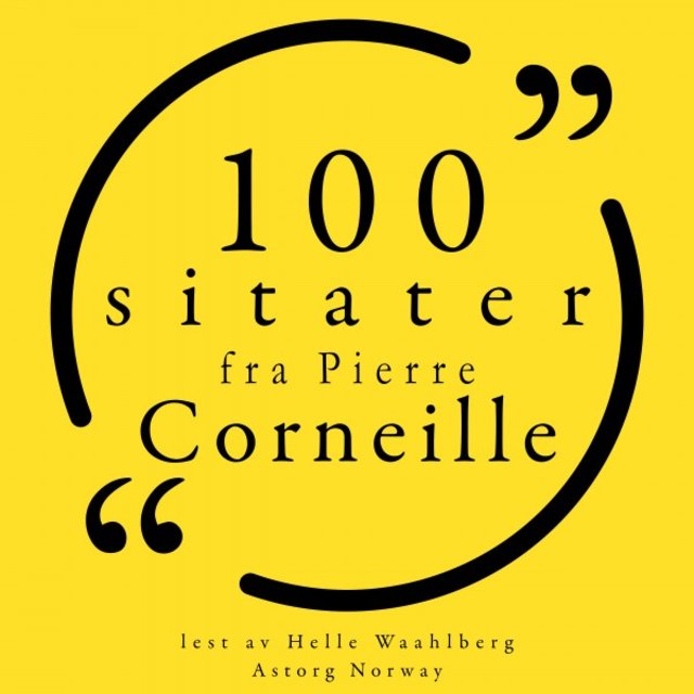 100 sitater fra Pierre Corneille (Samling 100 sitater fra)