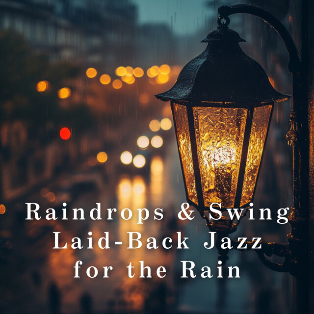 Raindrops & Swing - Laid-Back Jazz for the Rain