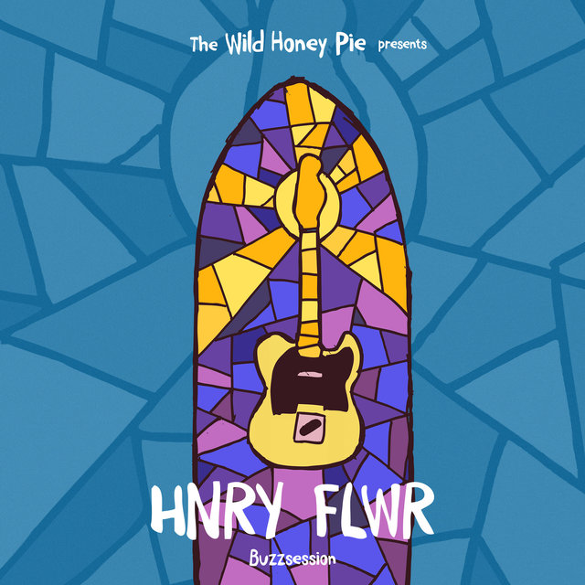 Hnry Flwr: The Wild Honey Pie Buzzsession