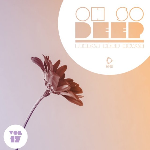 Oh so Deep - Finest Deep House, Vol. 17
