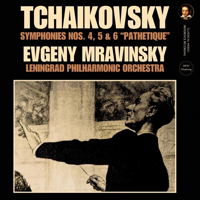 Tchaikovsky: Symphonies Nos. 4, 5 and 6 "Pathetique" by Evgeny Mravinsky (2024 Remastered, London 1960)