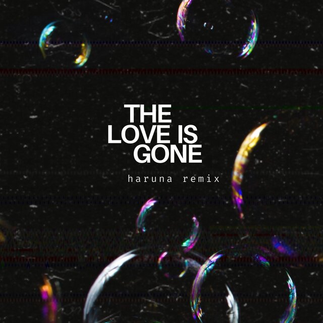 The Love Is Gone (HARUNA Remix)