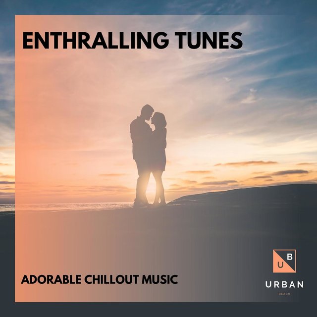 Enthralling Tunes - Adorable Chillout Music
