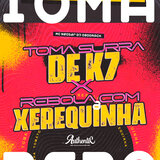 Toma Surra de K7 X Rebola Com a Xerequinha