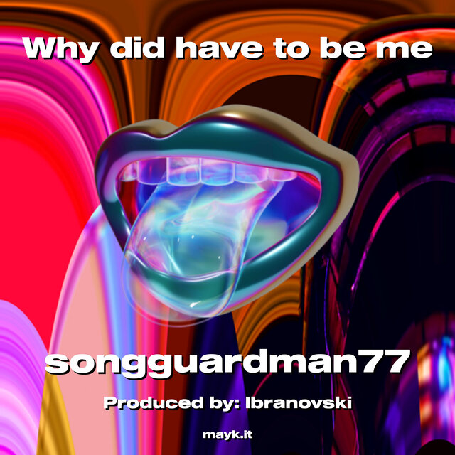 Why did have to be me