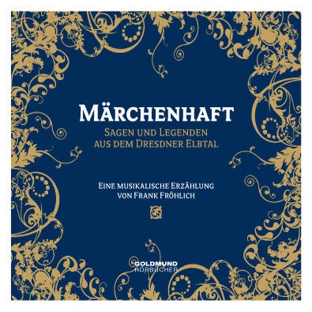 Märchenhaft - Sagen und Legenden aus dem Dresdner Elbtal (Ein literarisch-musikalischer Streifzug)