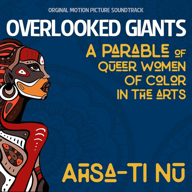 Overlooked Giants: A Parable of Queer Women of Color in the Arts