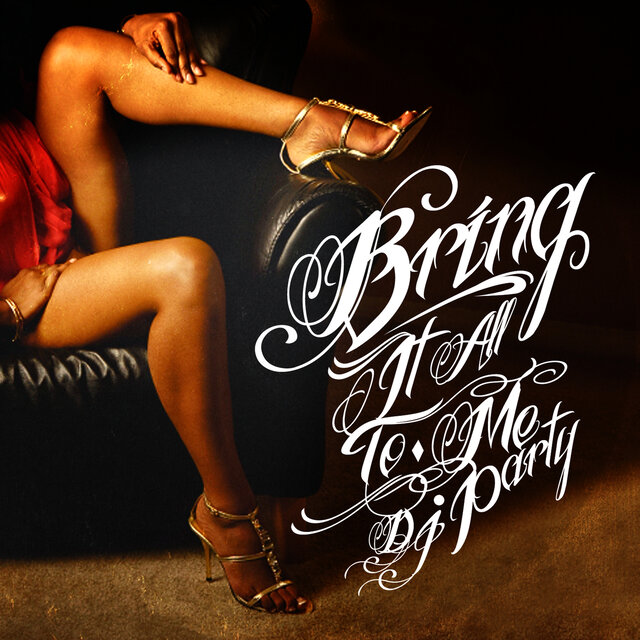 Cover art for album Bring It All To Me by DJ Party