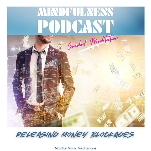 Mindfulness Podcast: Releasing Money Blockages (Guided Meditation)