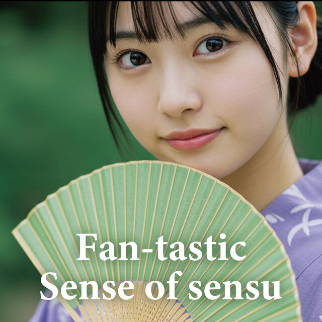 Fan-tastic Sense of sensu