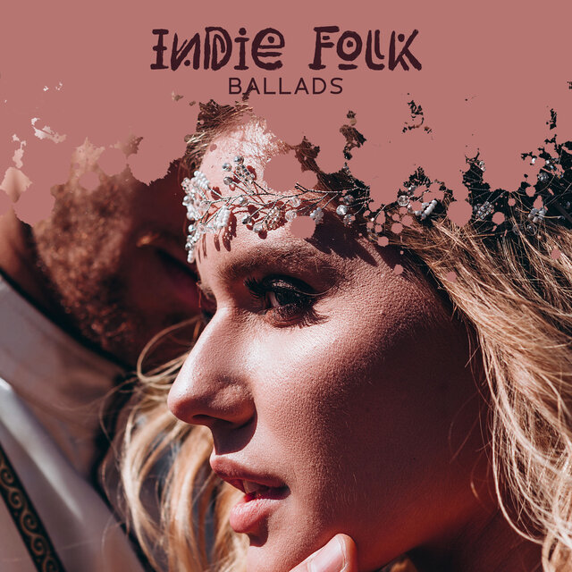 Indie Folk Ballads - Top 15 Instrumental Nostalgic Love Ambient Music