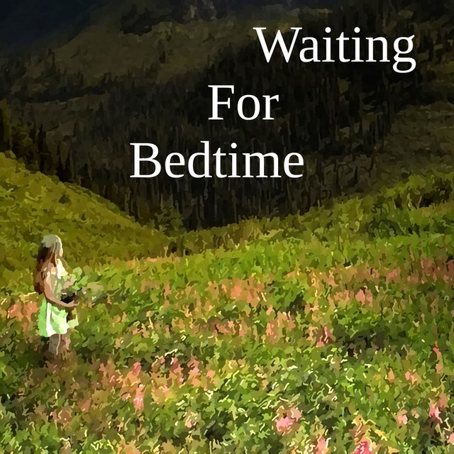 Waiting for Bedtime