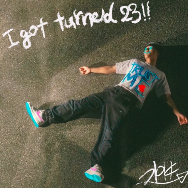 I got turned 23!! / trust me