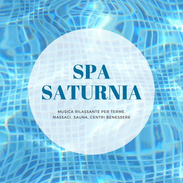 Spa Saturnia - Musica rilassante per terme, massagi, sauna, centri benessere